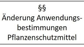 Schild §§ Änderung Anwendungsbestimmungen Pflanzenschutzmittel